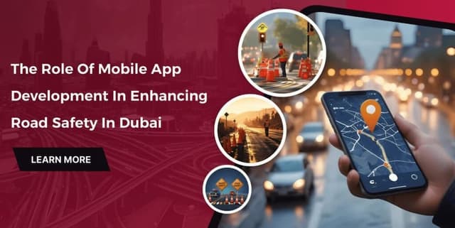 The Role of Mobile App Development in Enhancing Road Safety in Dubai